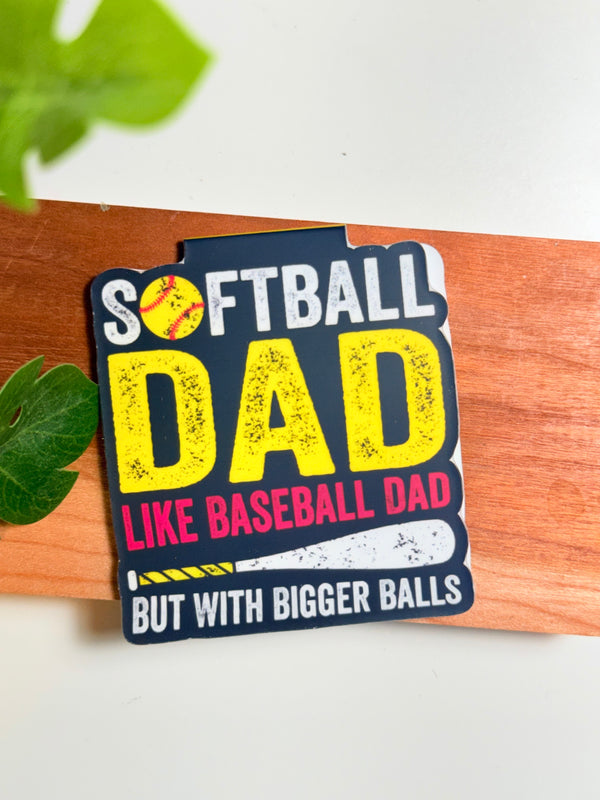 Softball Dad-Like Baseball Dad But With Bigger Balls